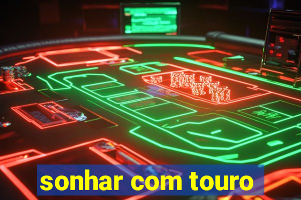 sonhar com touro